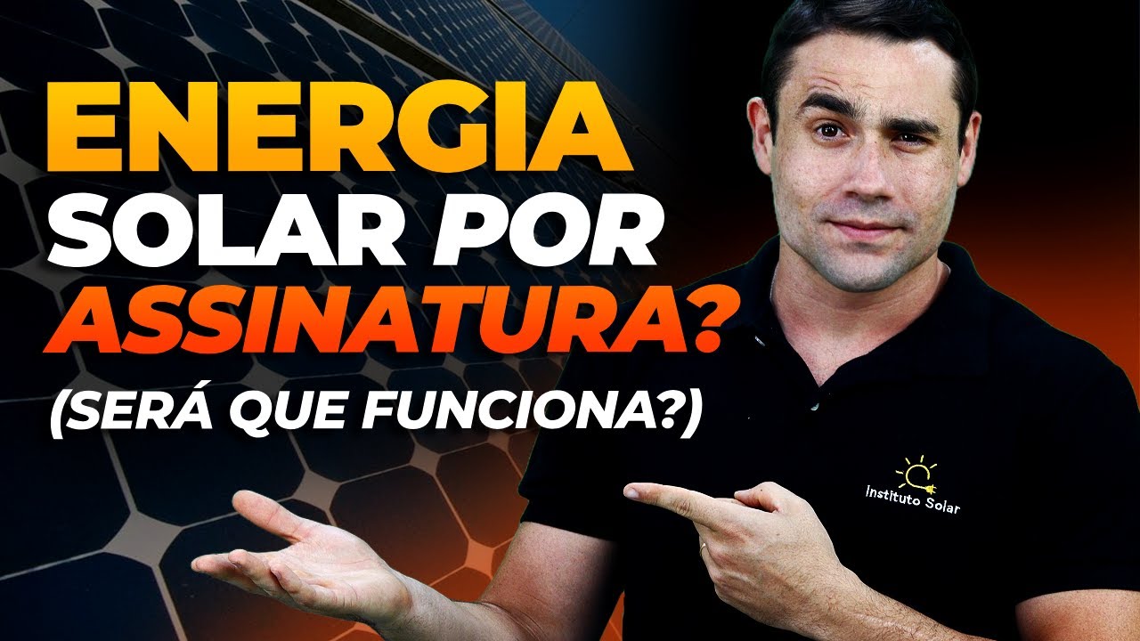 Energia Solar por Assinatura - Como Funciona?