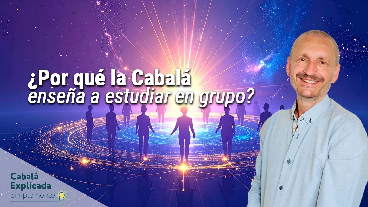 ¿Por qué la Cabalá enseña a estudiar en grupo? El poder oculto - Cabalá Explicada Simplemente