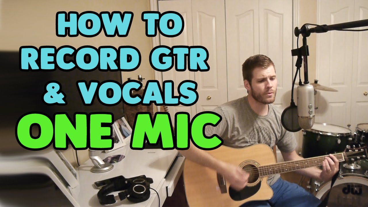 Best Way to Record Acoustic Guitar with Vocals Using One Microphone