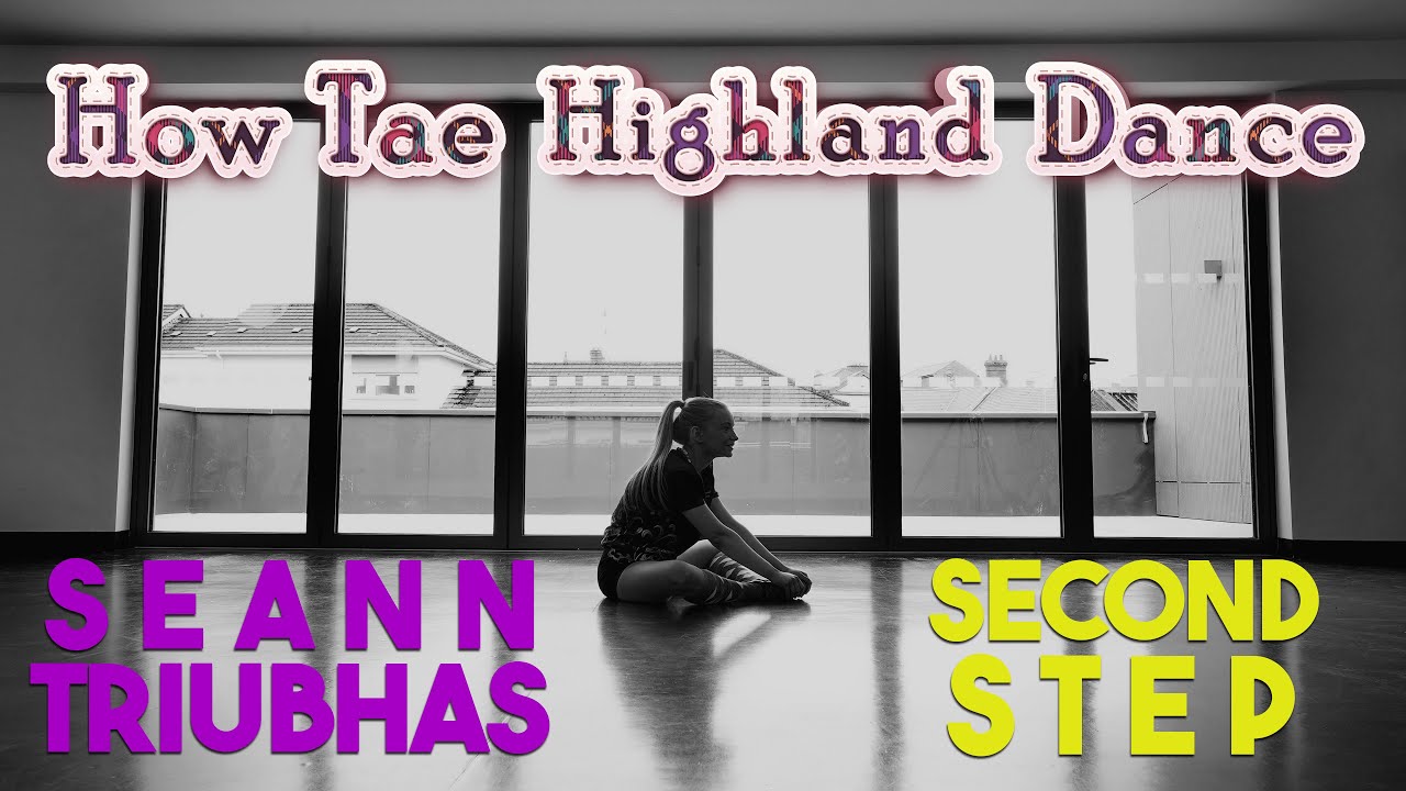 How Tae Highland Dance - Seann Triubhas - Second Step