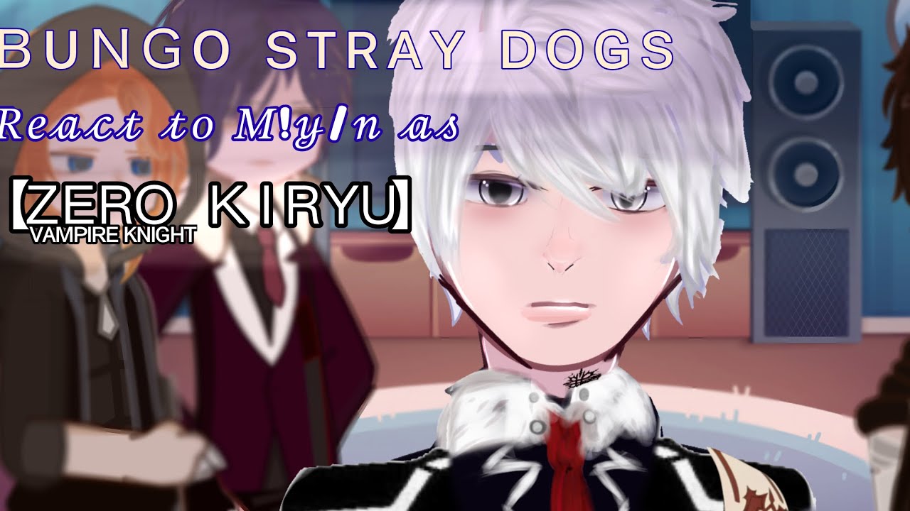 Bungo Stray Dogs React To M!y/n as Zero Kiryu