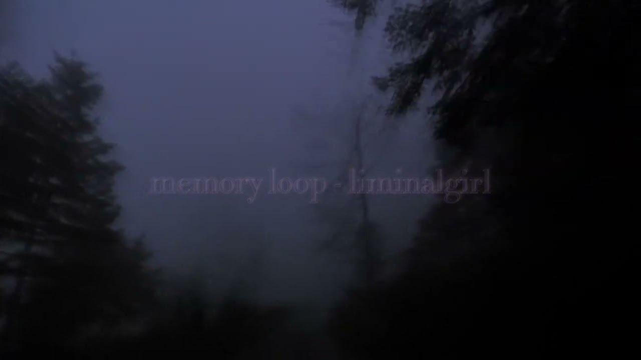 Memory loop - liminalgirl ((𝕖𝕩𝕥𝕣𝕒 𝕤𝕝𝕠𝕨𝕖𝕕+𝕣𝕖𝕧𝕖𝕣𝕓𝕖𝕕))