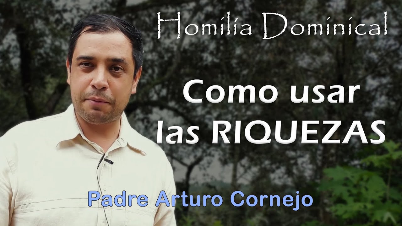 Como usar las RIQUEZAS - Padre Arturo Cornejo