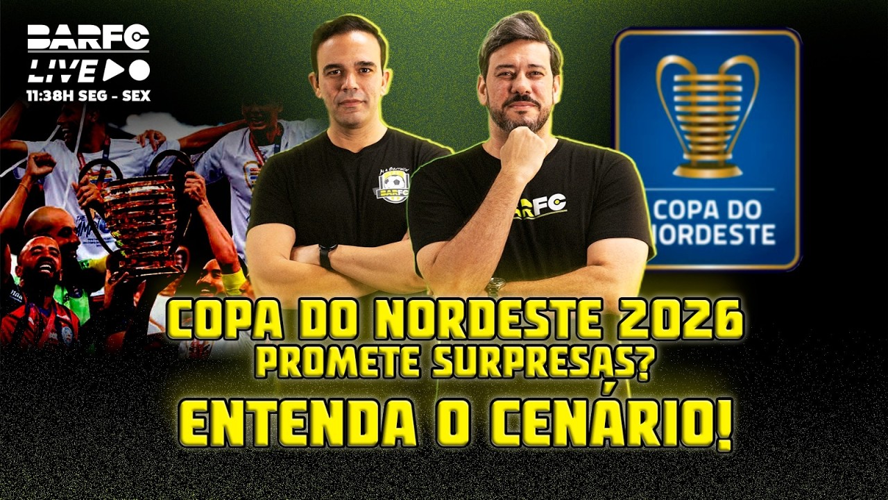 COPA DO NORDESTE 2026 VEM AÍ! ENTENDA O CENÁRIO!