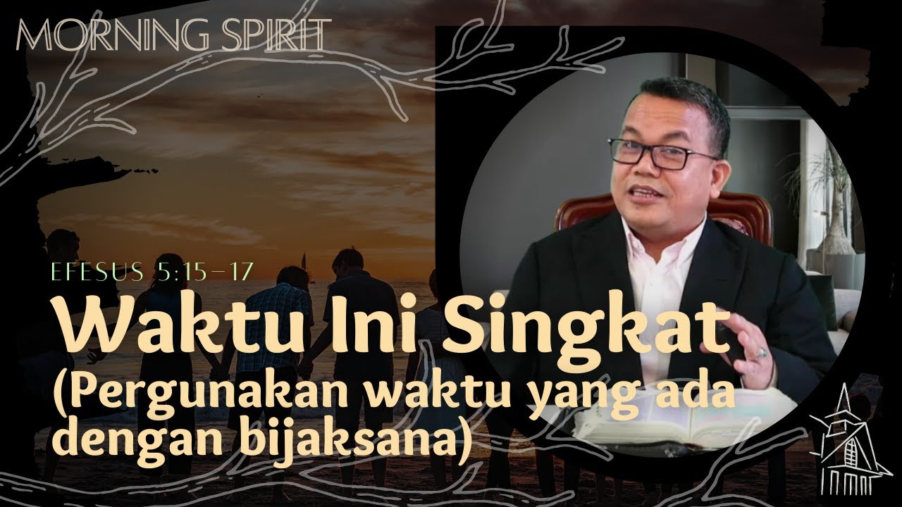 Waktu Ini Singkat | Morning Spirit | 24 Maret 2021