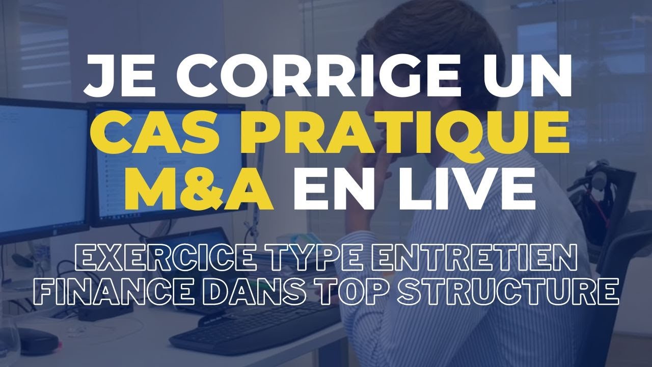 JE CORRIGE UN CAS PRATIQUE M&A (POWERPOINT) EN LIVE !