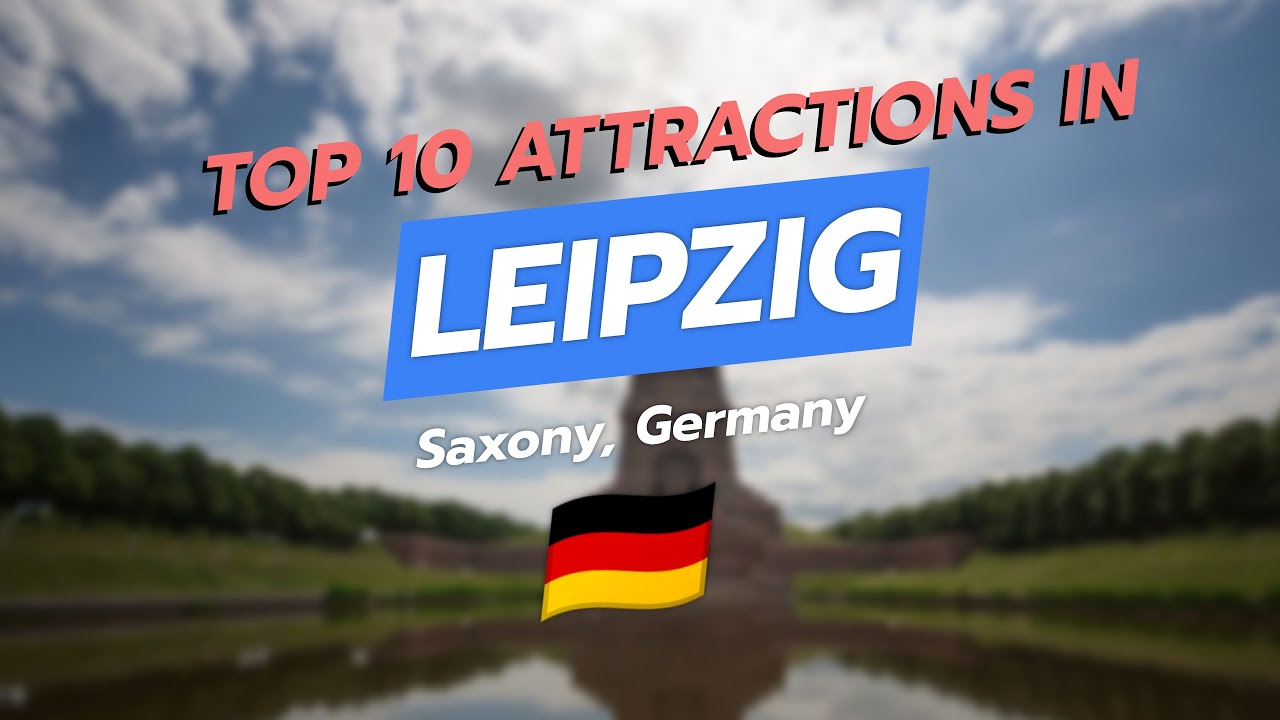 Top 10 Must-See Attractions in Leipzig 🌍✨