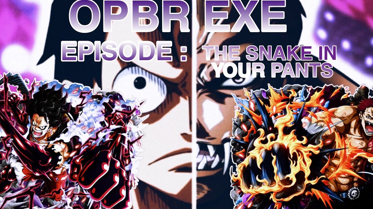 OPBR EXE| EPISODE: SNAKE MAN AKA SNAKE IN YOUR PANTS