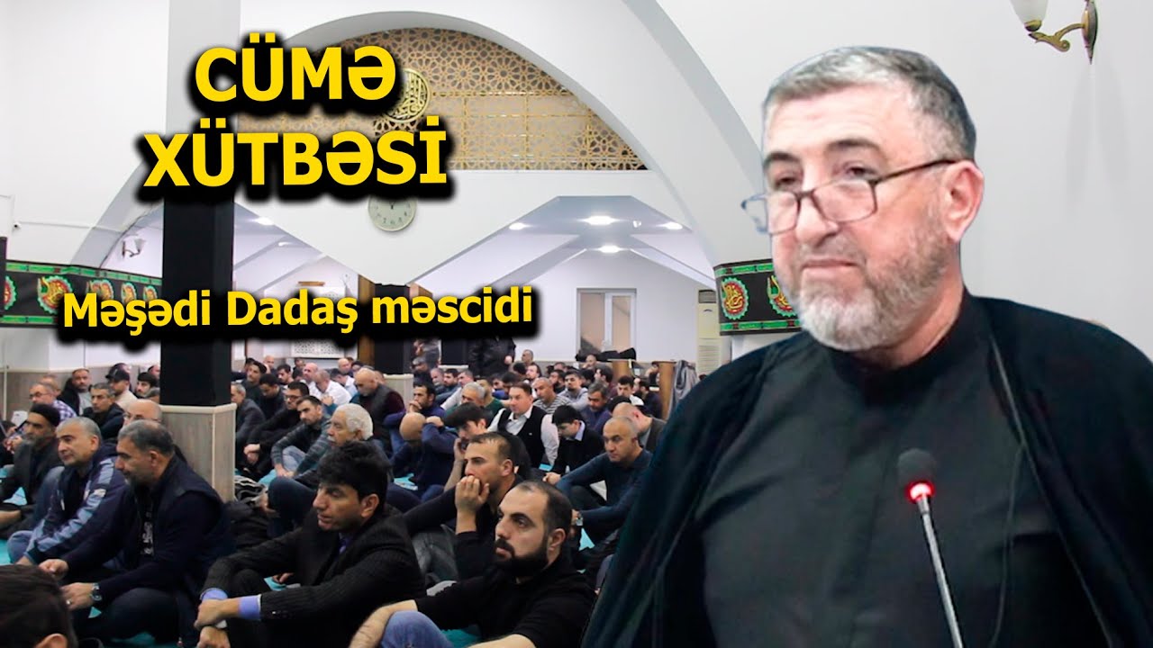 Məşədi Dadaş Məscidi Hacı Əli Şərbətov. CÜMƏ XÜTBƏSİ.22.11. 2024
