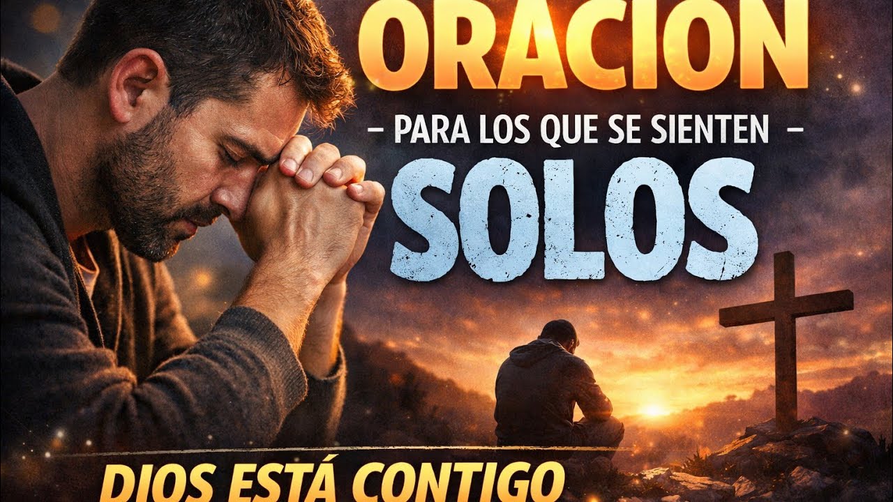 Oración Poderosa para los Momentos de Soledad | Oración para Sentir la Presencia de Dios