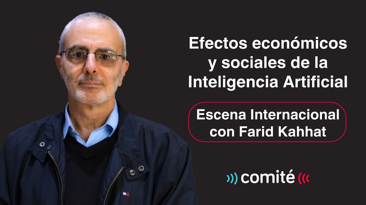 Efectos econ&oacute;micos y sociales de la Inteligencia Artificial | Escena Internacional con Farid Kahhat