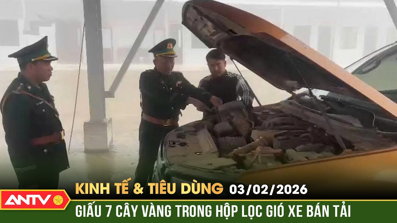 Bản tin kinh tế và tiêu dùng ngày 3/2:Tóm đối tượng 'ém' 7 cây vàng trong động cơ ô tô qua biên giới