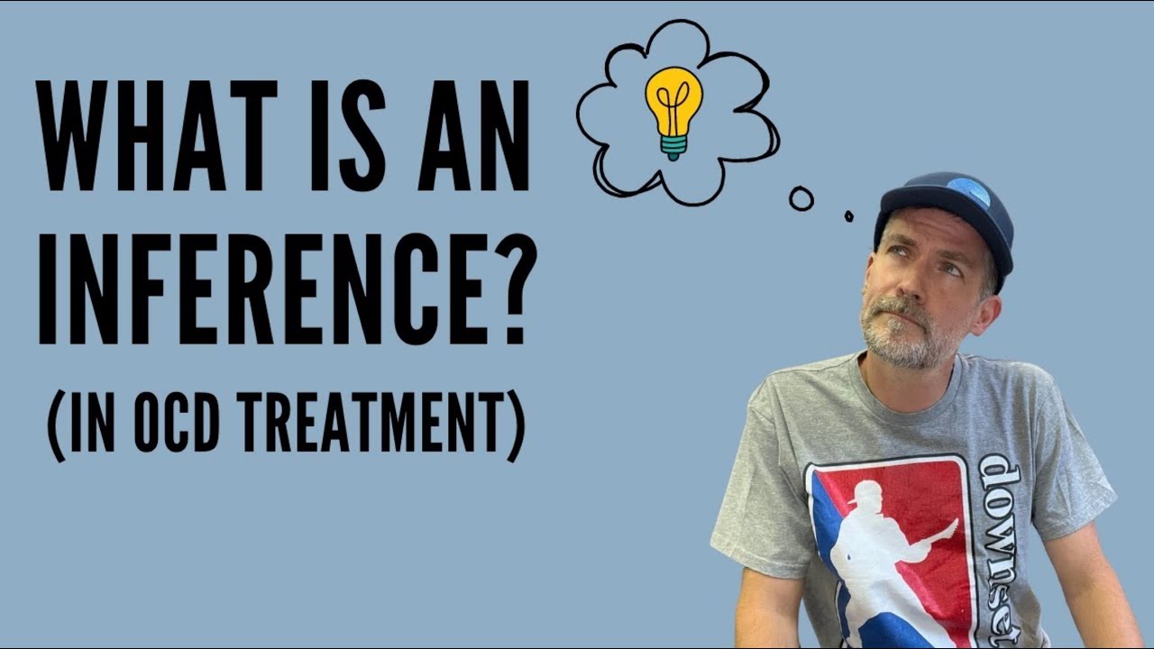 What is an Inference in OCD Treatment? (Inference-Based Cognitive Behavioral Therapy / ICBT)
