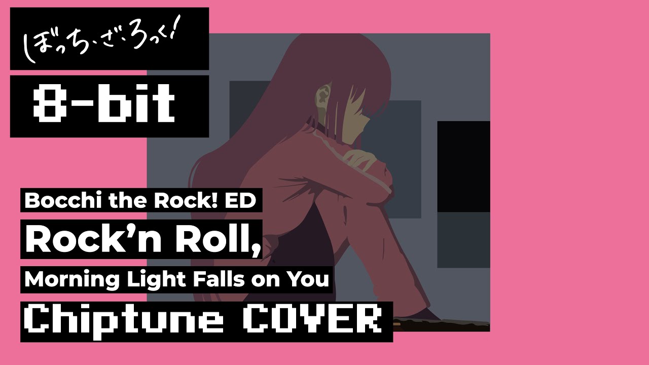 [8-bit] Bocchi the Rock! ED | Rock'n Roll, Morning Light Falls on You | [ぼっち・ざ・ろっく!] AKFG Chiptune