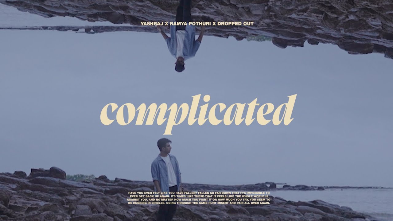 complicated - Yashraj, Ramya Pothuri & Dropped Out [Official Music Video]