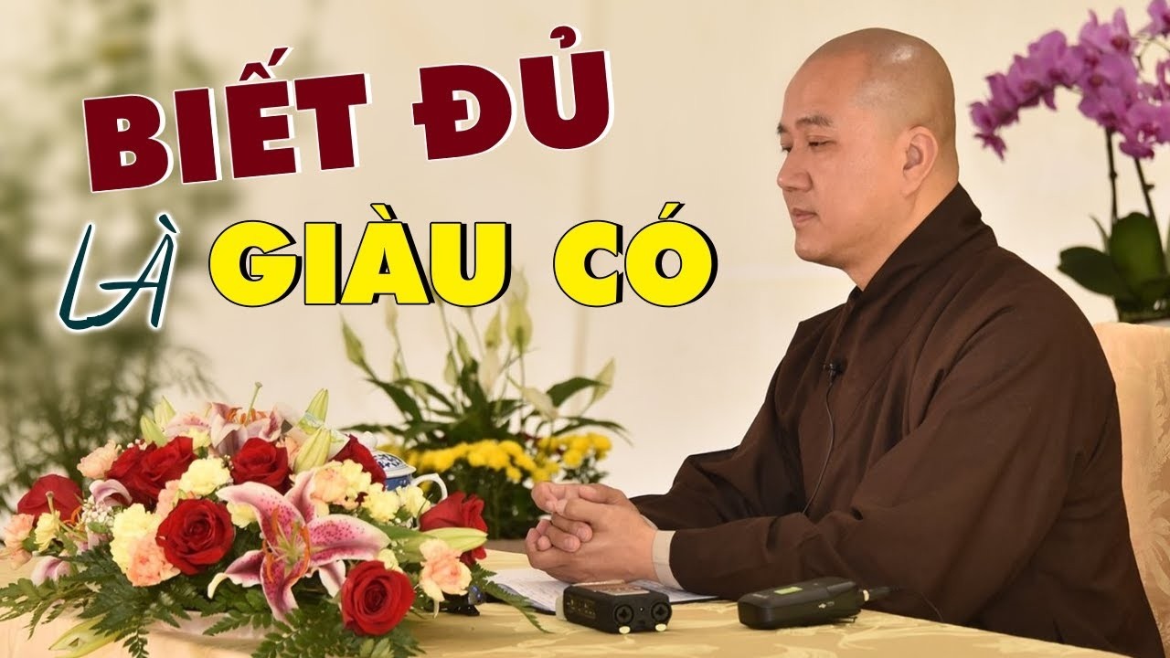 Người Giàu Có là người Biết Đủ, nghe mà thấm từng lời dạy - Thầy Thích Pháp Hoà