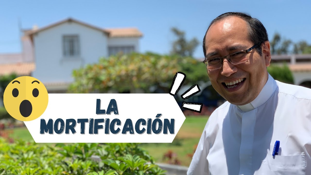 La Mortificación: por qué y cómo vivirla