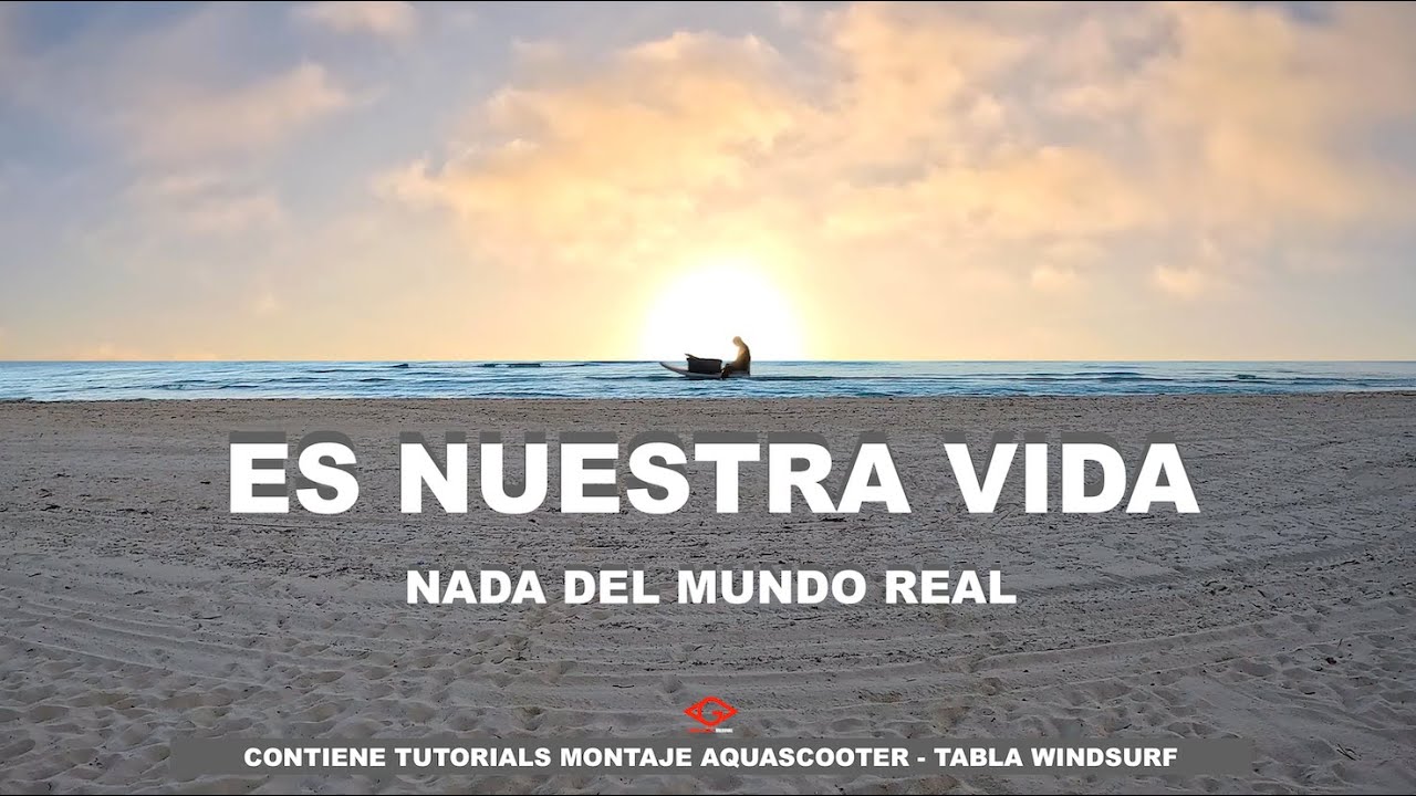 ES NUESTRA VIDA  [4K movie].    !! Contiene Tutorials Montaje Tabla -  Aquascooter !!