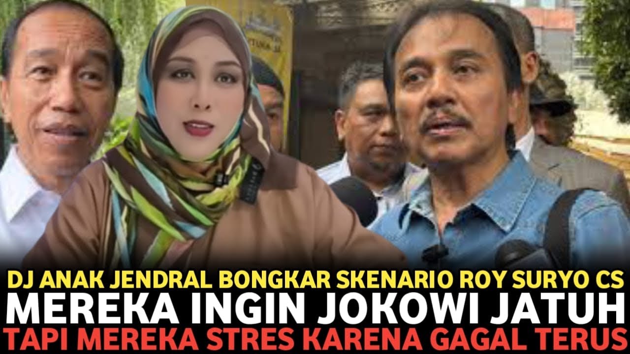 DJ ANAK JENDRAL BONGKAR RENCANA JAHAT ROY SURYO CS ‘JOKOWI HARUS JATH’