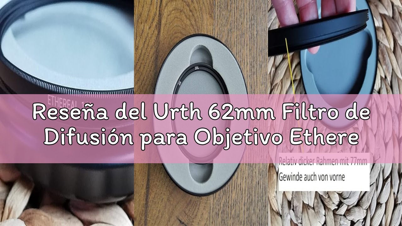 Reseña del Urth 62mm Filtro de Difusión para Objetivo Ethereal Black Mist ¼ (Plus+)