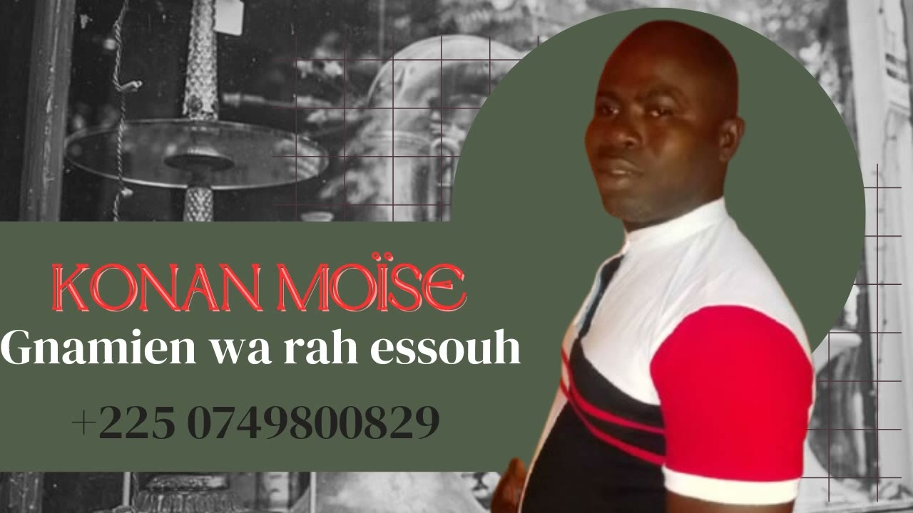 CHANTRE KONAN MOÏSE ( GNAMIEN WA RAH ESSOUH) @ChantrekonanMoïse