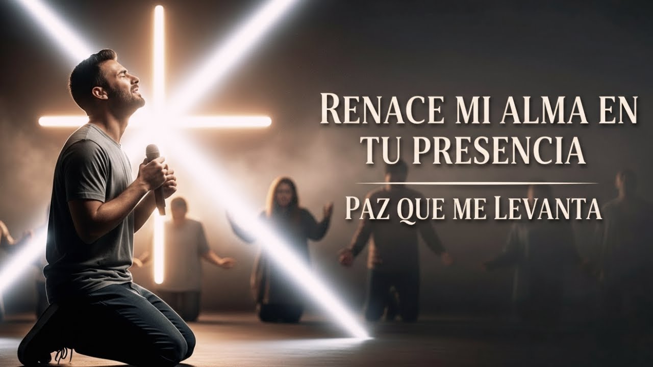 RENACE TU ALMA CON ADORACIÓN 🙏✨ — Música Cristiana Para Sanar y Encontrar Paz en Jesús
