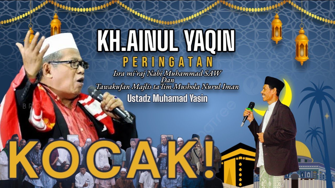 TERBARU!. CERAMAH PALING KOCAK - KH. AINUL YAQIN - ISRA MI'RAJ NABI MUHAMMAD SAW