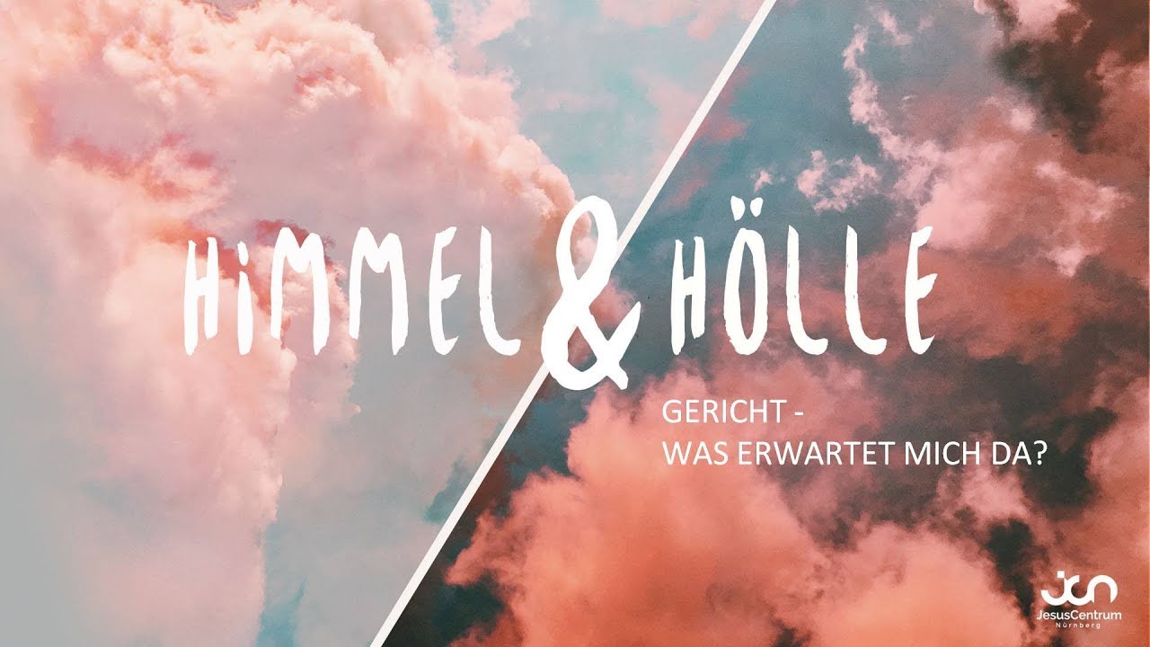 Himmel und Hölle  -   Gericht - Was erwartet mich da?