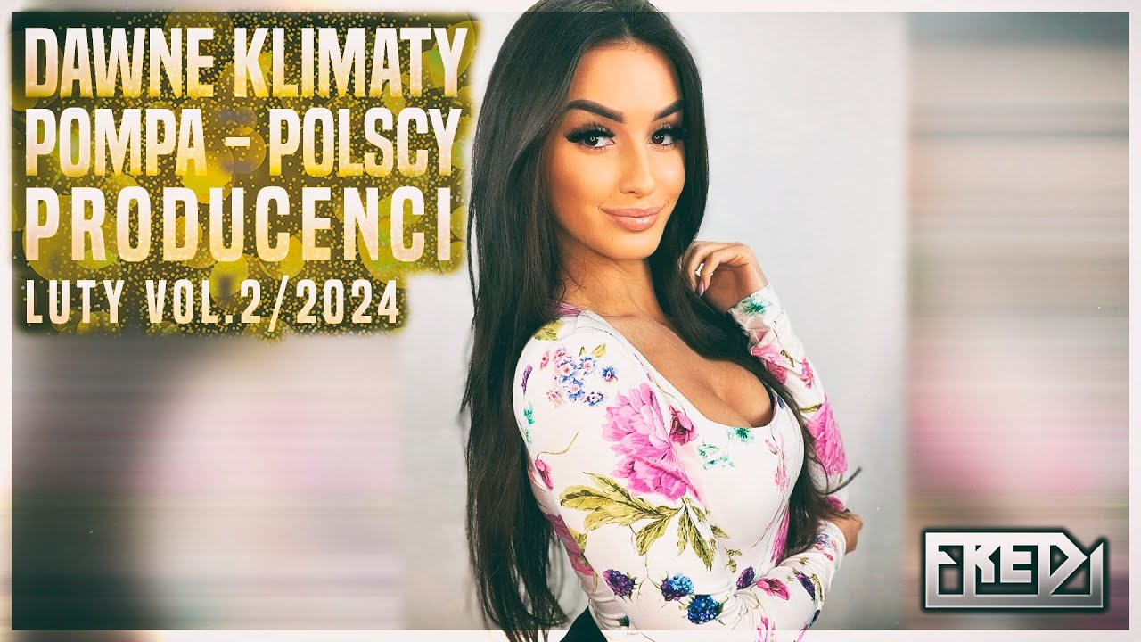 ✅🔥Fredi - DAWNE KLIMATY 🙌 POMPA 📀 POLSCY PRODUCENCI 📀 LUTY Vol.2/2024🔥✅