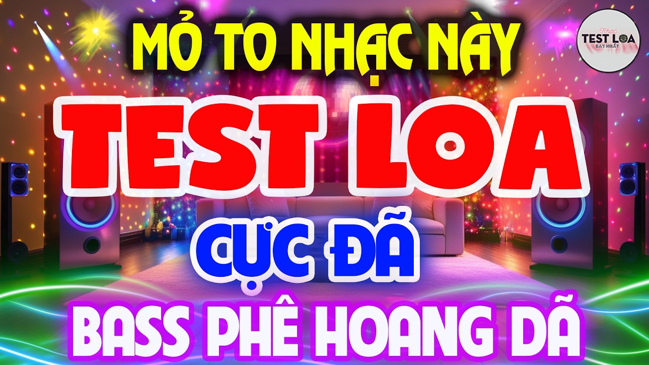 Mở To Nhạc Này, NHẠC TEST LOA 8D CỰC CHUẨN, Nhạc Sống Hòa Tấu Disco Remix Không Lời 2025 BASS CĂNG