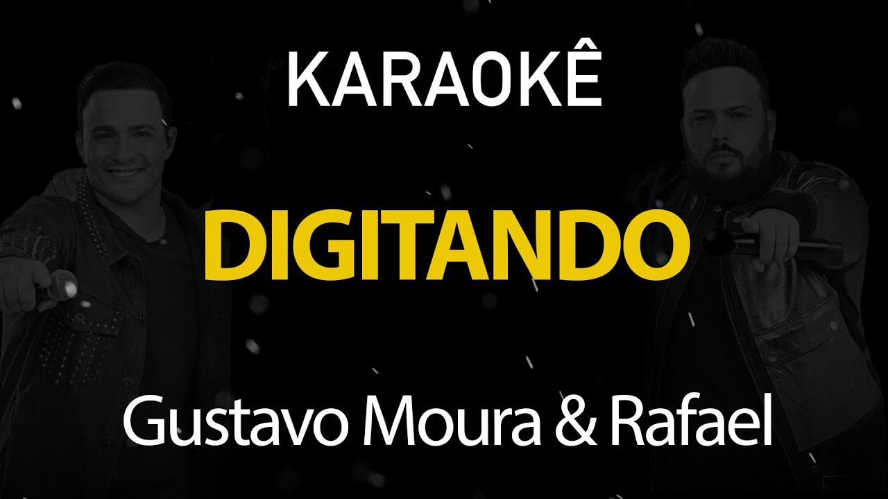 Digitando - Gustavo Moura e Rafael (Karaok&ecirc; Version)