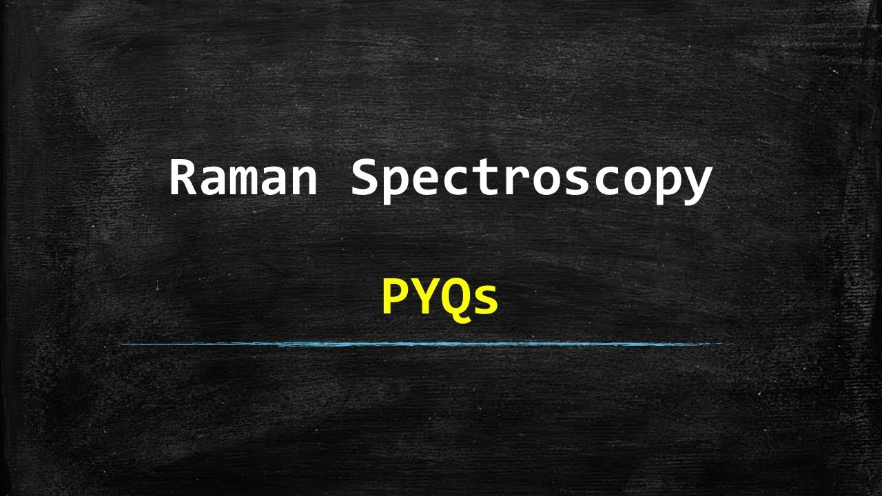 Raman Spectroscopy -  Previous Year Questions