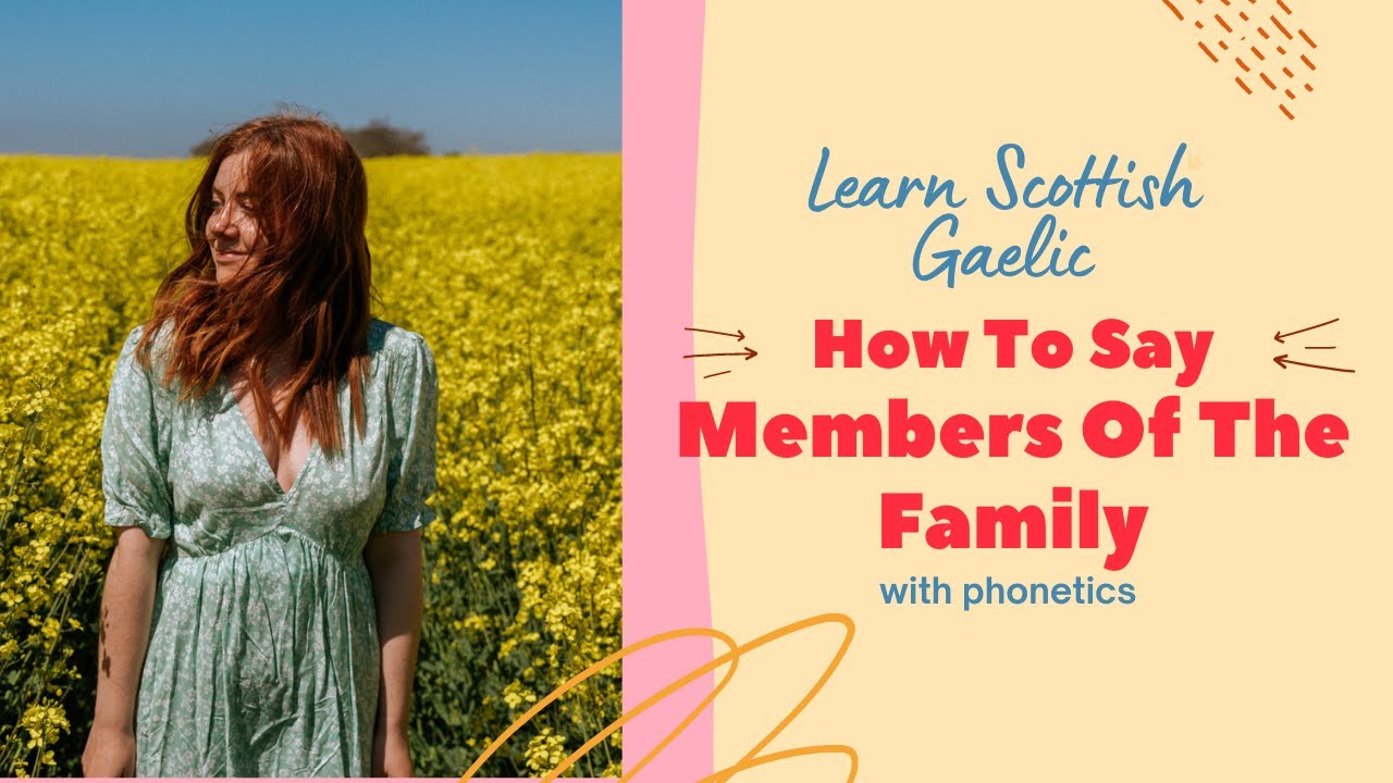 How To Say Members Of The Family In Scottish Gaelic (With Phonetics) | Learn Scottish Gaelic
