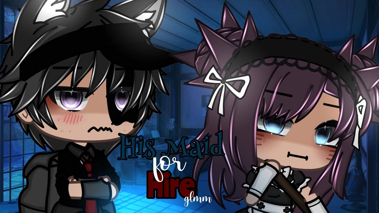 []✨His Maid for Hire✨[] GLMM []Gachalifemovie[]