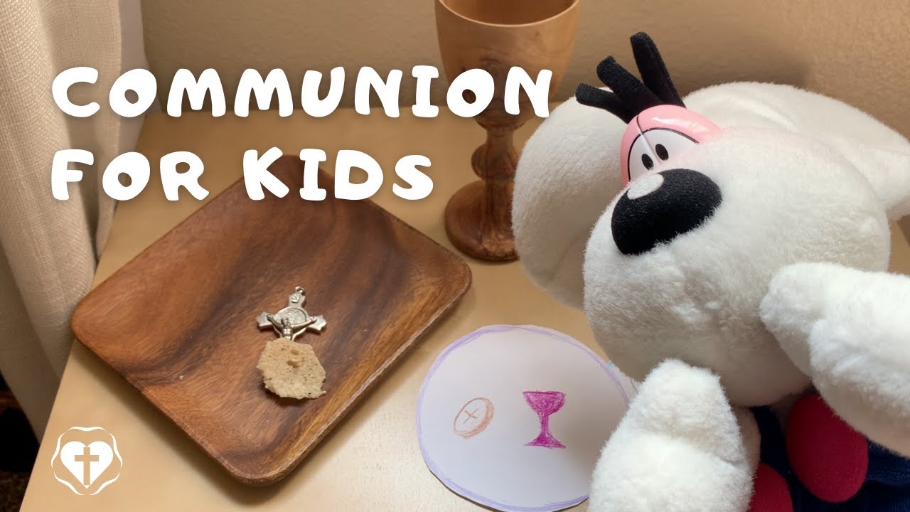 Communion Explained for Kids: Sacramental Union