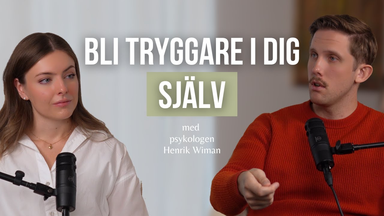 23. Hur du blir tryggare i dig själv. Psykologen Henrik Wiman.