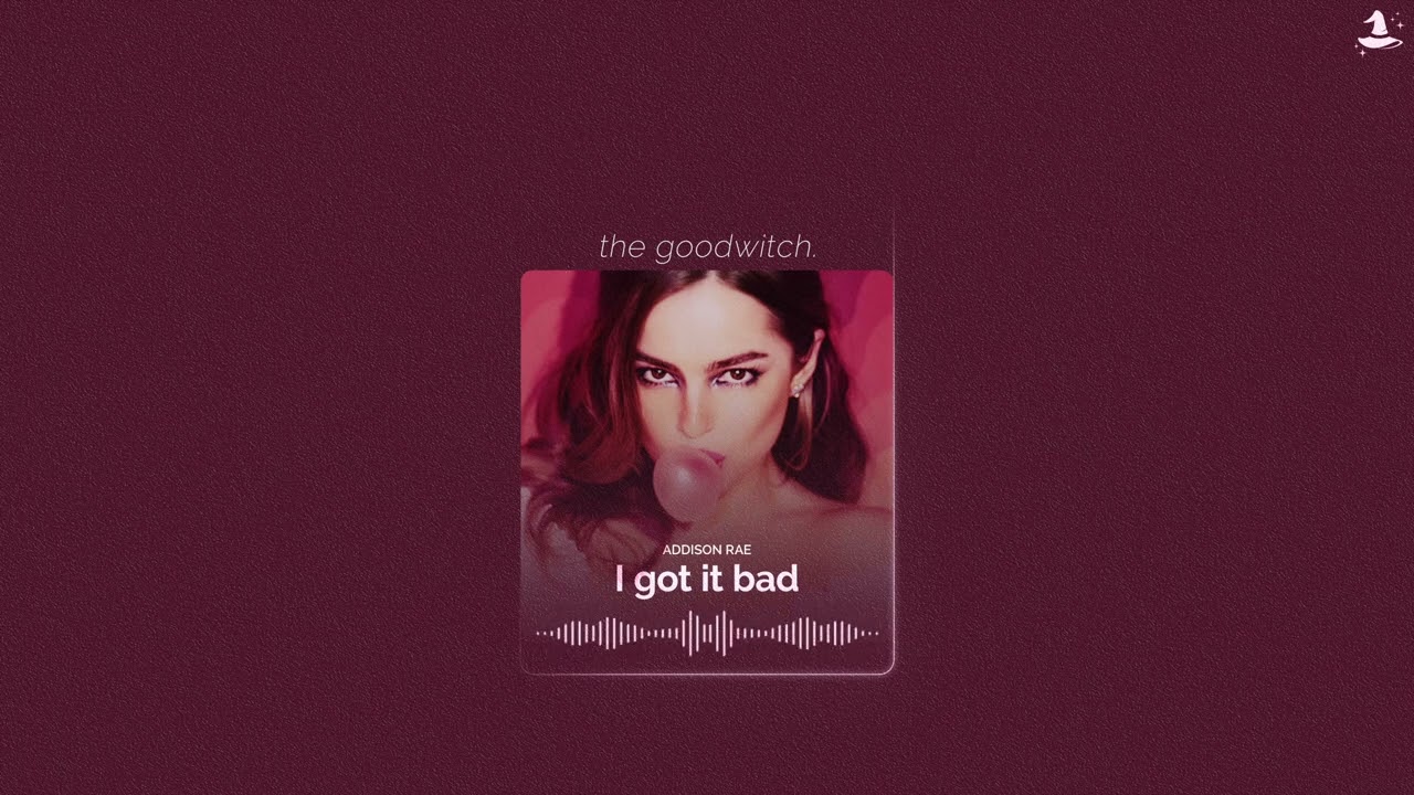 i got it bad || addison rae || slowed + reverb