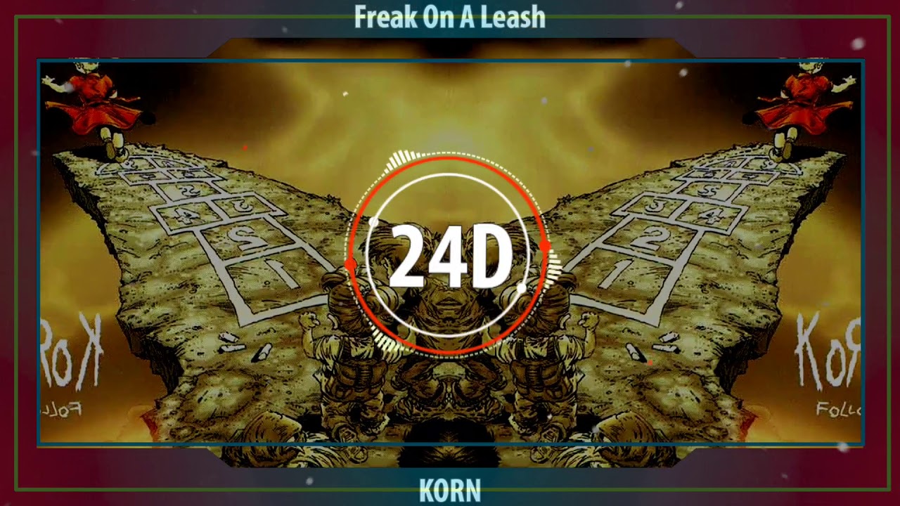 Korn - Freak On a Leash (24D AUDIO)🎧
