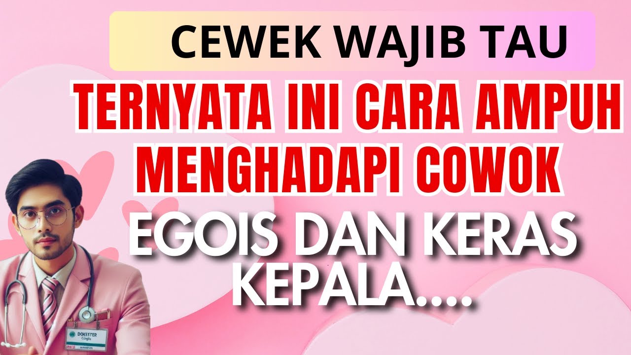 CARA MENGHADAPI COWOK EGOIS DAN KERAS KEPALA