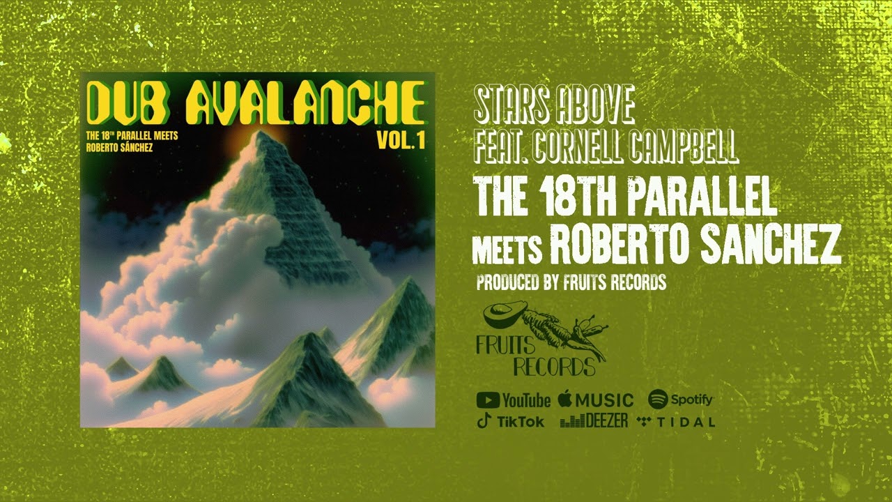 The 18th Parallel meets Roberto Sánchez - Stars Above (feat. Cornell Campbell) [Official Audio]