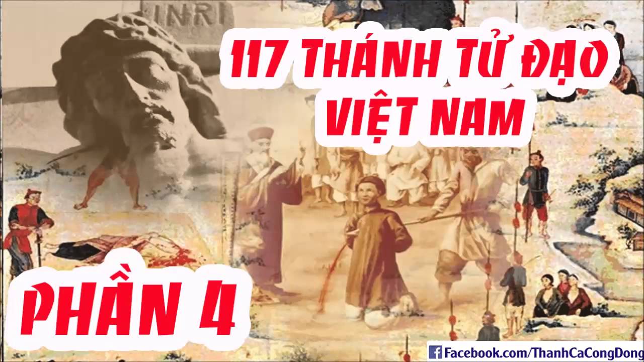 Tiểu Sử 117 Vị Thánh Tử Đạo Việt Nam (Phần 4)