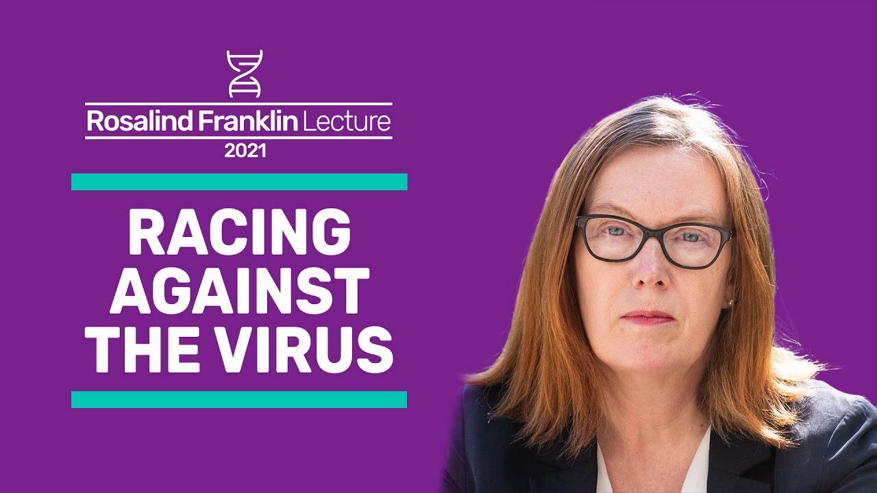 'Racing against the virus', with Professor Sarah Gilbert | The Rosalind Franklin Lecture 2021