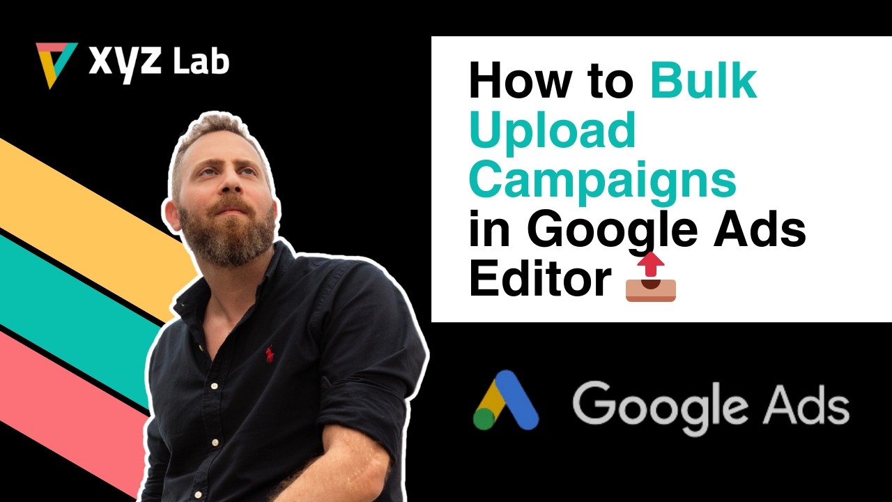 Как выполнить массовую загрузку кампаний в редакторе Google Ads