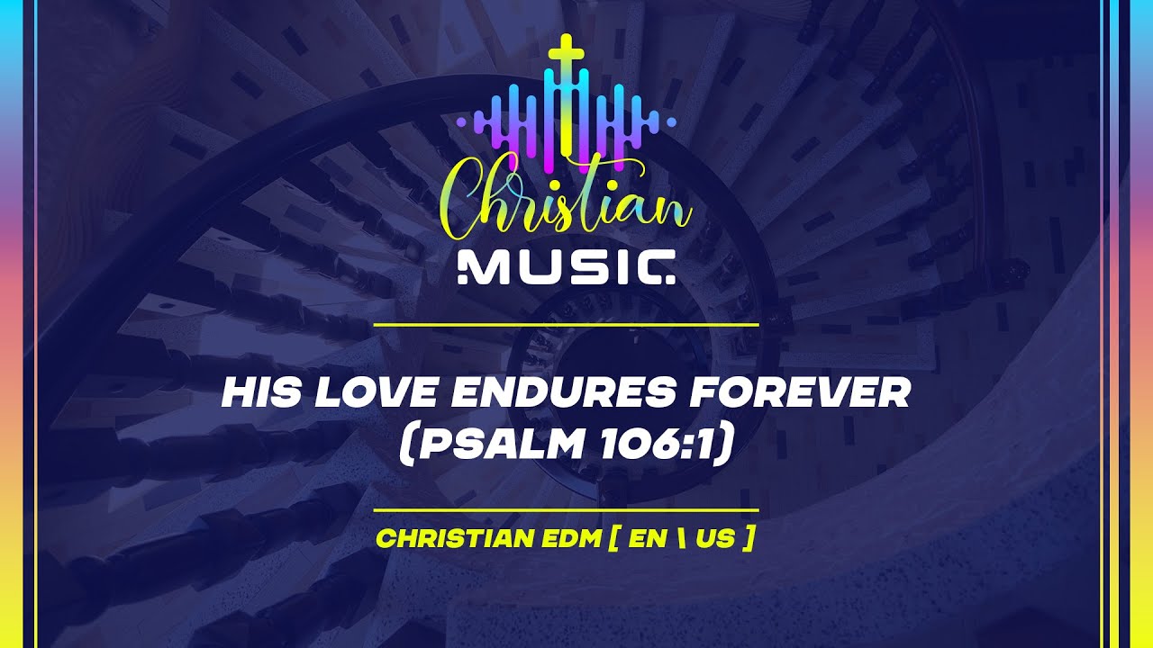 † 🇺🇸 His Love Endures Forever (Psalm 106:1) [EN/US] Christian Music is EDM Worship