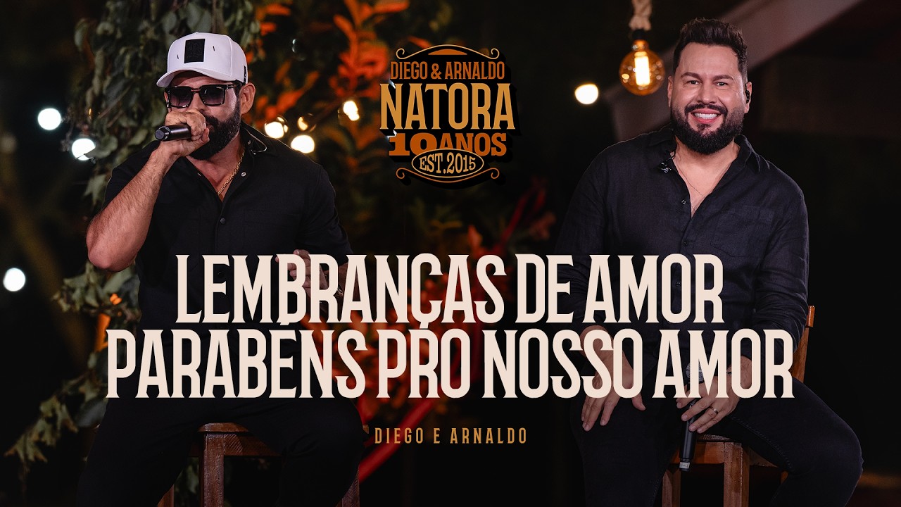Diego e Arnaldo - Lembranças de Amor / Parabéns Pro nosso Amor (NATORA 10 ANOS)