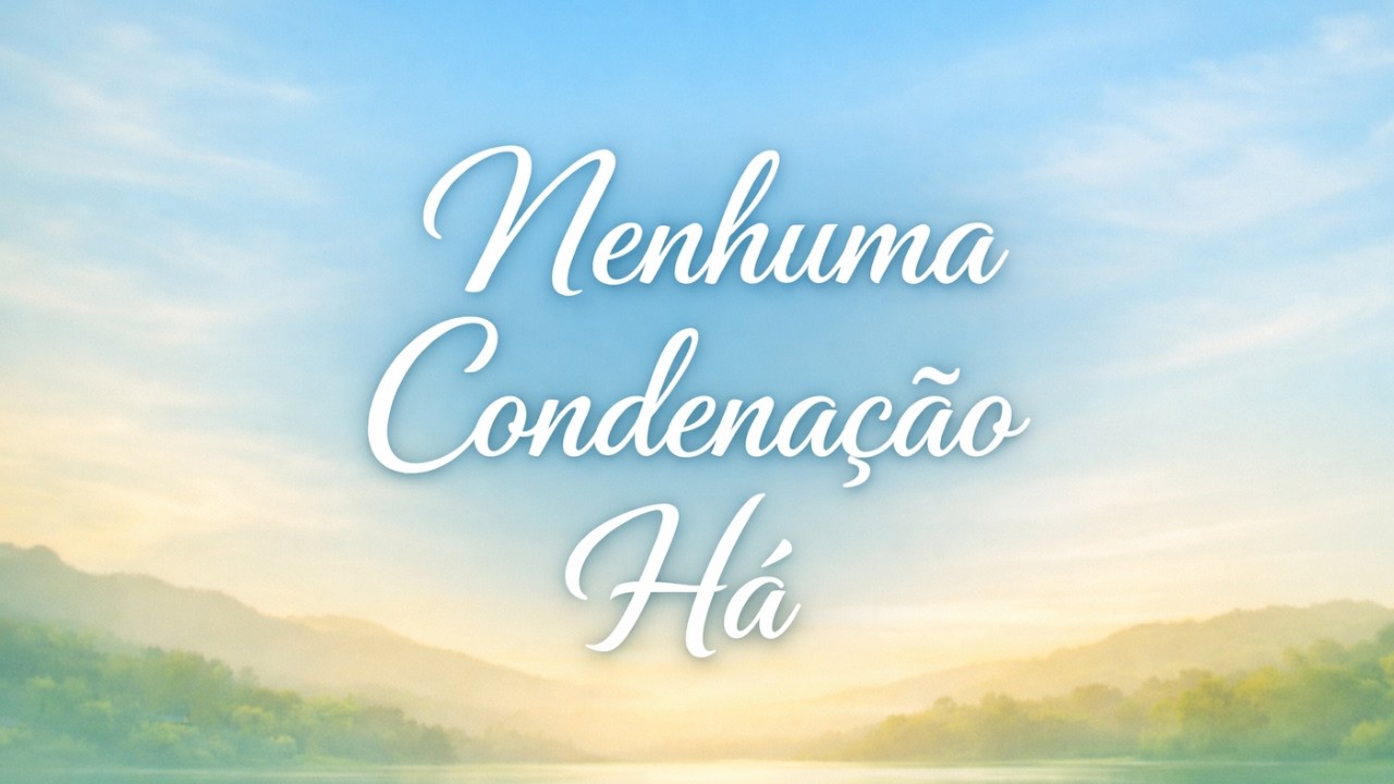 Nenhuma Condenação Há - De Armando FIlho | Violão + Adoração