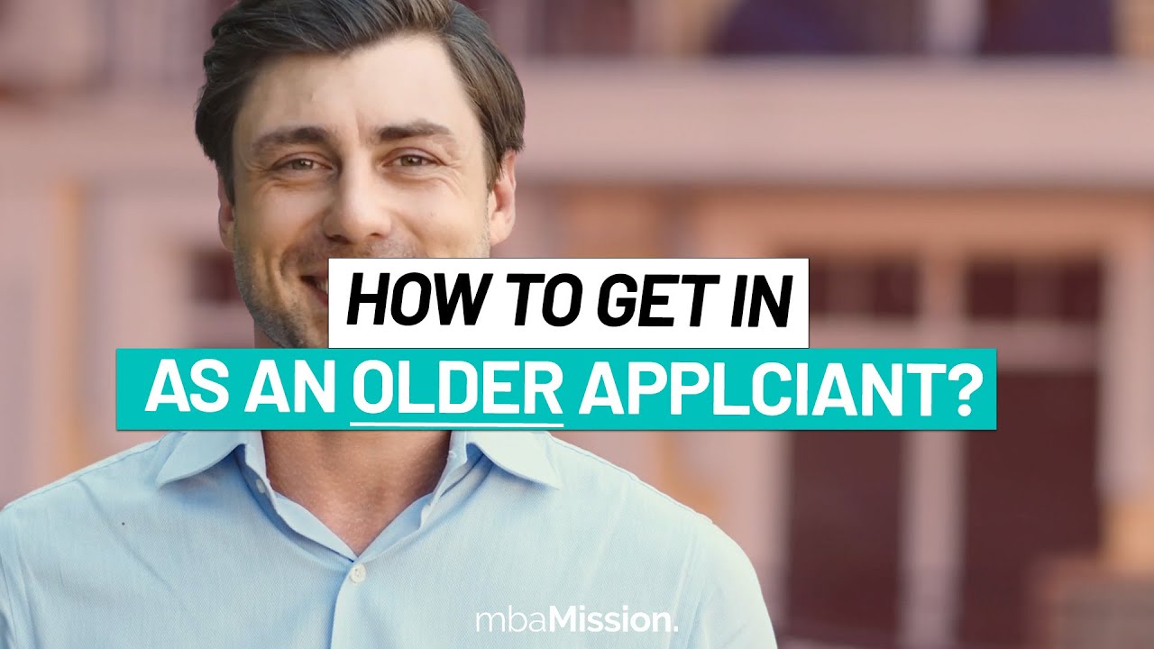 Older MBA Applicant? Here Is Our Best Advice!