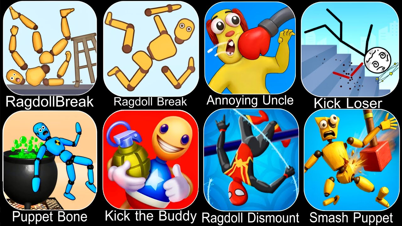 Ragdoll Break,Annoying Uncle,Kick Loser,Puppet Bone,Kick the Buddy,Ragdoll Games,Smash Puppet