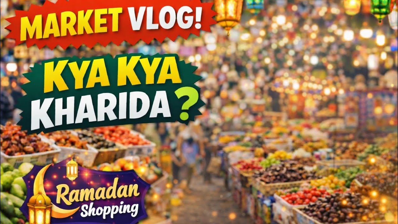 Vlog 27  |  Aaj Gaye market 🛍️, kya kya lekr aae? Ramdan shopping vlog.