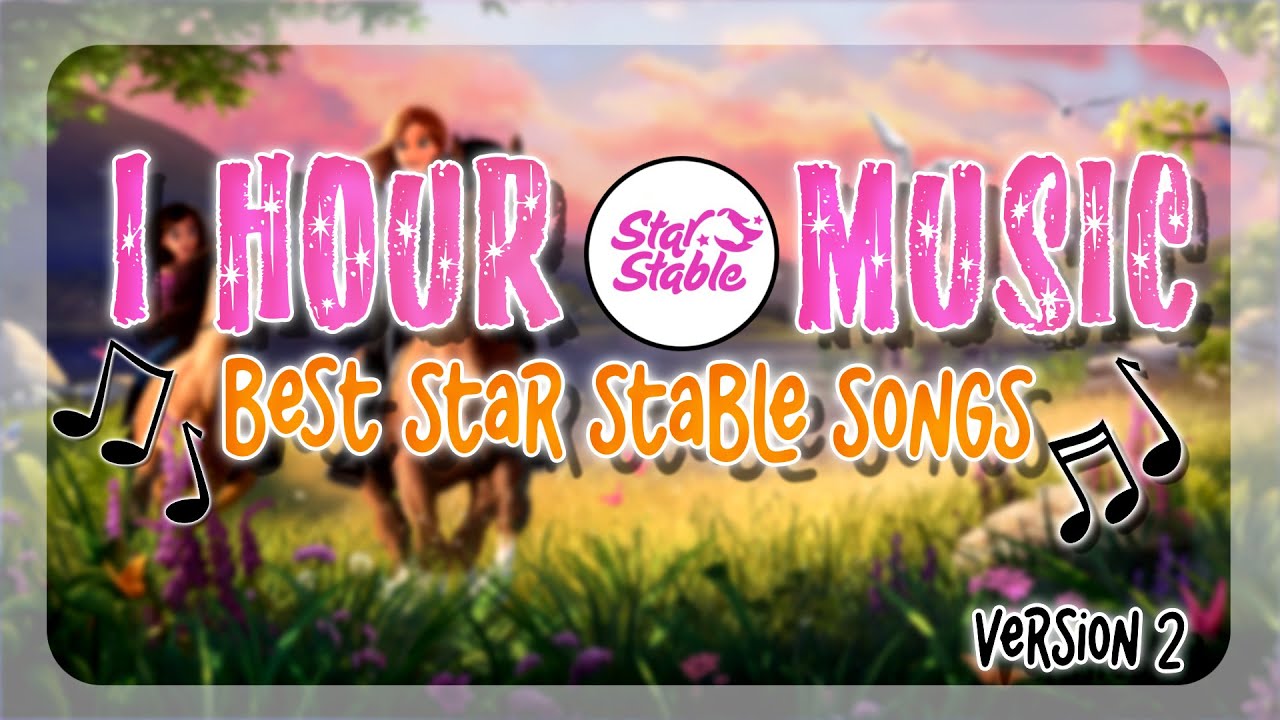 1 HOUR BEST STAR STABLE SONGS VERSION 2 🐴 1 STUNDE DIE BESTEN STAR STABLE SONGS ZUM LEVELN